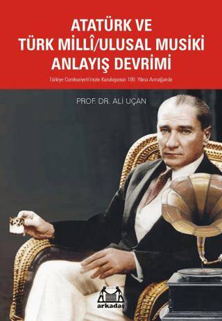 Atatürk ve Türk Milli-Ulusal Musiki Anlayış Devrimi - 1