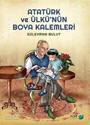 Atatürk ve Ülkü’nün Boya Kalemleri - 1