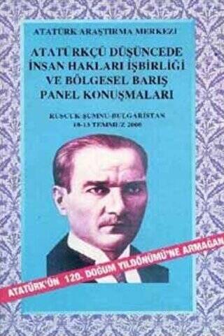 Atatürkçü Düşüncede İnsan Hakları İşbirliği ve Bölgesel Barış Panel Konuşmaları - 1