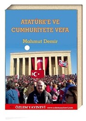 Atatürk’e ve Cumhuriyete Vefa - 1
