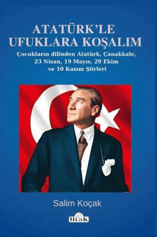 Atatürk’le Ufuklara Koşalım-23 Nisan-19 Mayıs Şiirleri - 1