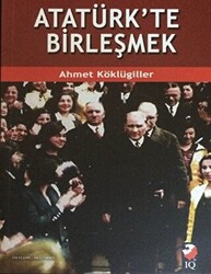 Atatürk`te Birleşmek - 1