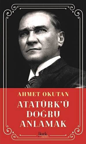 Atatürk’ü Doğru Anlamak - 1