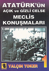 Atatürk’ün Açık ve Gizli Celse Meclis Konuşmaları 1 - 1