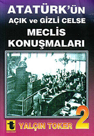 Atatürk’ün Açık ve Gizli Celse Meclis Konuşmaları 2 - 1