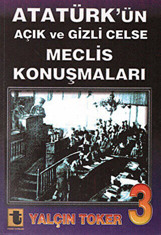 Atatürk’ün Açık ve Gizli Celse Meclis Konuşmaları 3 - 1