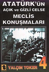 Atatürk’ün Açık ve Gizli Celse Meclis Konuşmaları 4 - 1