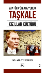 Atatürk`ün Ata Yurdu Taşkale Kızıllar Kültürü - Alaska Yayınevi