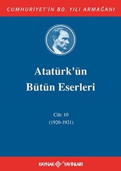 Atatürk`ün Bütün Eserleri Cilt: 10 1920 - 1921 - 1