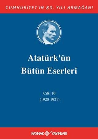 Atatürk`ün Bütün Eserleri Cilt: 10 1920 - 1921 - 1