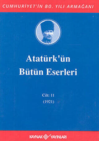 Atatürk`ün Bütün Eserleri Cilt: 11 1921 - 1