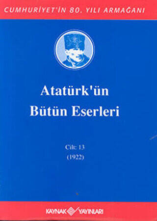 Atatürk`ün Bütün Eserleri Cilt: 13 1922 - 1