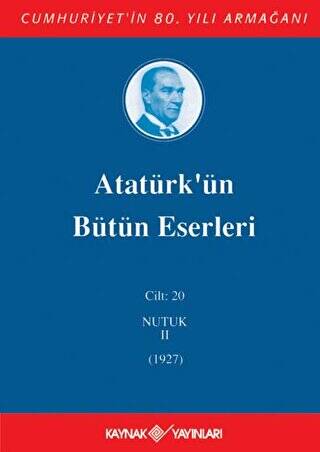 Atatürk`ün Bütün Eserleri Cilt: 20 Nutuk 2 - 1927 - 1