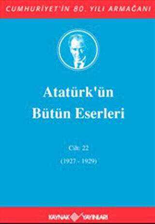 Atatürk`ün Bütün Eserleri Cilt: 22 1927 - 1929 - 1
