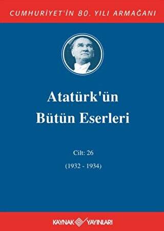Atatürk`ün Bütün Eserleri Cilt: 26 1932 - 1934 - 1