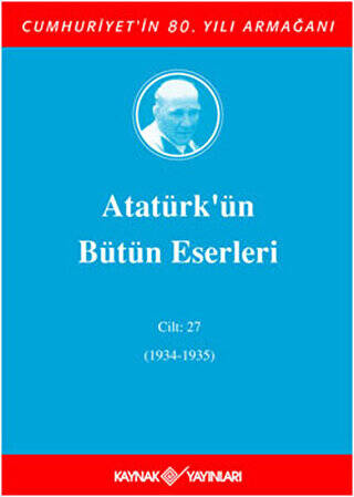 Atatürk`ün Bütün Eserleri Cilt: 27 1934 - 1935 - 1