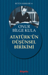 Atatürk`ün Düşünsel Birikimi - BilgeSu Yayıncılık