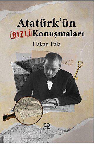 Atatürk’ün Gizli Konuşmaları - 1