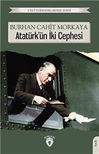 Unutturmadıklarımız Serisi - Atatürk`ün İki Cephesi - 1