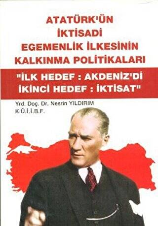 Atatürk`ün İktisadi Egemenlik İlkesinin Kalkınma Politikaları - 1