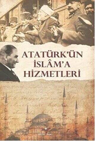 Atatürk’ün İslam`a Hizmetleri - 1