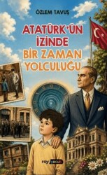 Atatürk’ün İzinde Bir Zaman Yolculuğu - Roy Kitap