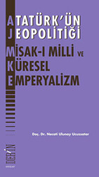 Atatürk’ün Jeopolitiği - Misak-ı Milli ve Küresel Emperyalizm - 1