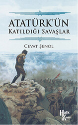 Atatürk’ün Katıldığı Savaşlar - 1