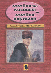 Atatürk’ün Kulübesi ve Atatürk Başyazar - 1