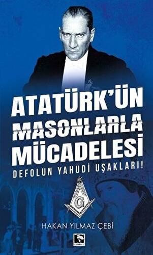 Atatürk`ün Masonlarla Mücadelesi - 1