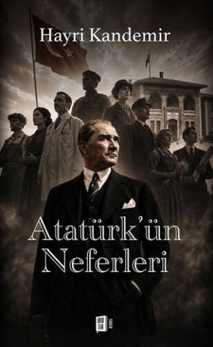 Atatürk`ün Neferleri - 1