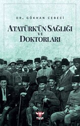 Atatürk`ün Sağlığı ve Doktorları - 1