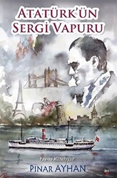 Atatürk`ün Sergi Vapuru - İleri Yayınları