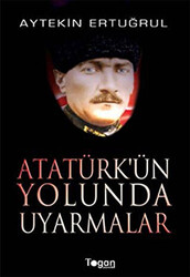 Atatürk’ün Yolunda Uyarmalar - 1