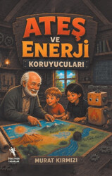Ateş ve Enerji Koruyucuları - Öğretmen Yazarlar