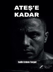 Ateş’e Kadar - Fısıldayan Kalemler Yayınevi