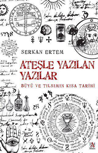 Ateşe Yazılan Yazılar - Büyü ve Tılsımın Kısa Tarihi - 1