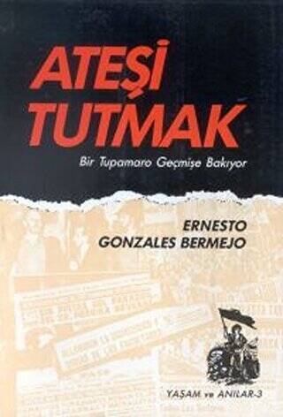 Ateşi Tutmak Bir Tupamaro Geçmişe Bakıyor - 1