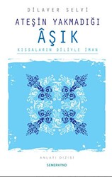 Ateşin Yakmadığı Aşık Kıssaların Diliyle İman - Semerkand Yayınları
