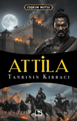 Atilla Tanrının Kırbacı - Çınaraltı Yayınları