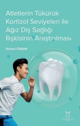 Atletlerin Tükürük Kortizol Seviyeleri İle Ağız Diş Sağlığı İlişkisinin Araştırılması - 1