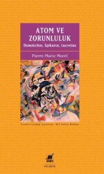 Atom ve Zorunluluk: Demokritos, Epikuros, Lucretius - Ayrıntı Yayınları
