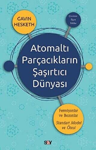 Atomaltı Parçacıkların Şaşırtıcı Dünyası - 1