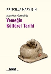 Avcılıktan Gurmeliğe - Yemeğin Kültürel Tarihi - 1