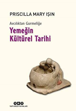 Avcılıktan Gurmeliğe - Yemeğin Kültürel Tarihi - 1