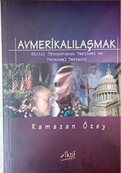 Avmerikalılaşmak: Kimlik Erozyonunun Tarihsel ve Mekansal Değişimi - 1