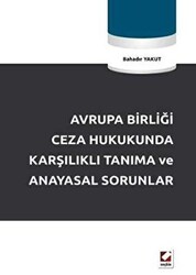 Avrupa Birliği Ceza Hukukunda Karşılıklı Tanıma ve Anayasal Sorunlar - 1