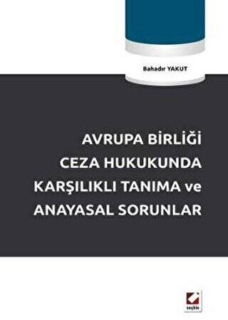 Avrupa Birliği Ceza Hukukunda Karşılıklı Tanıma ve Anayasal Sorunlar - 1