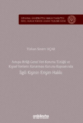 Avrupa Birliği Genel Veri Koruma Tüzüğü ve Kişisel Verilerin Korunması Kanunu Kapsamında İlgili Kişinin Erişim Hakkı - On İki Levha Yayınları