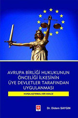 Avrupa Birliği Hukukunun Önceliği İlkesinin Üye Devletler Tarafından Uygulanması Karşılaştırmalı Bir Analiz - 1